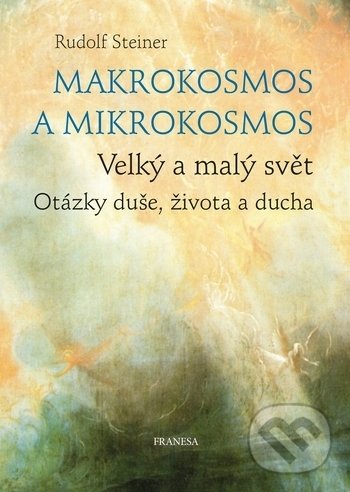 Kniha: Makrokosmos a mikrokosmos (Rudolf Steiner). Franesa, 2019 Kniha: Makrokosmos a mikrokosmos (Rudolf Steiner). Franesa, 2019