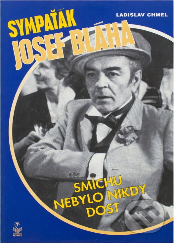 Kniha: Sympaťák Josef Bláha - Smíchu nebylo nikdy dost (Ladislav Chmel). Petrklíč, 2006 Kniha: Sympaťák Josef Bláha - Smíchu nebylo nikdy dost (Ladislav Chmel). Petrklíč, 2006