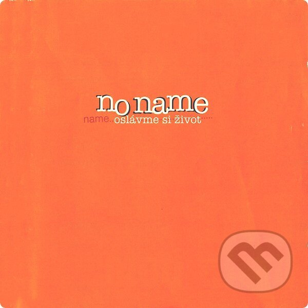 Hudební CD: No Name: Oslavme Si Zivot (Hudobné albumy). Hudobné albumy, 2001 Hudební CD: No Name: Oslavme Si Zivot (Hudobné albumy). Hudobné albumy, 2001