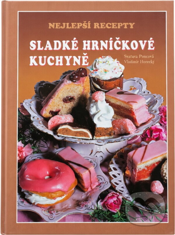 Kniha: Nejlepší recepty sladké hrníčkové kuchyně (Svatava Poncová). , 2007 Kniha: Nejlepší recepty sladké hrníčkové kuchyně (Svatava Poncová). , 2007