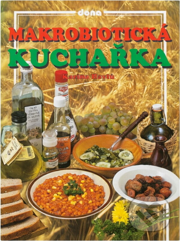 Kniha: Makrobiotická kuchařka (Karina Havlů). Kniha: Makrobiotická kuchařka (Karina Havlů).