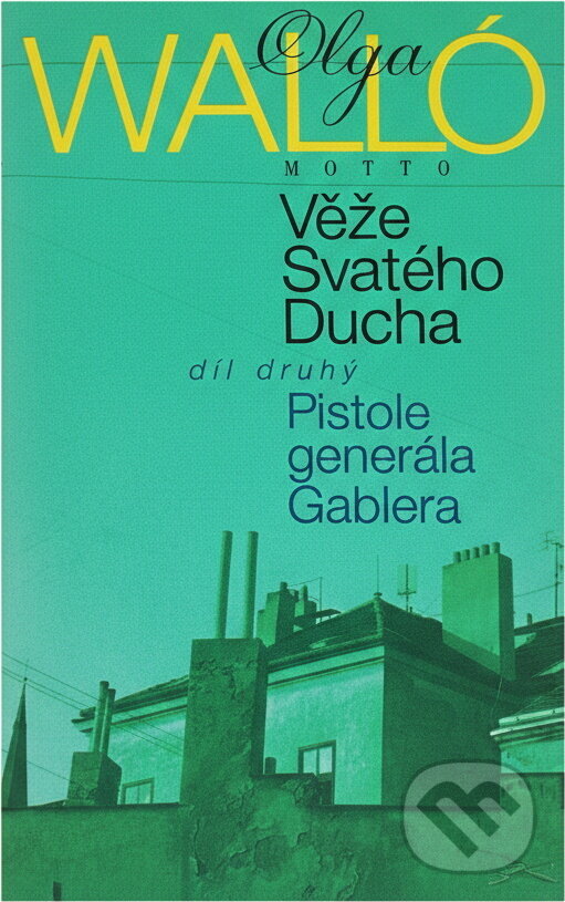 Kniha: Věže Svatého ducha 2.díl (Olga Walló). Motto Kniha: Věže Svatého ducha 2.díl (Olga Walló). Motto