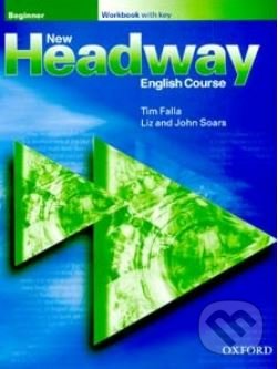 Kniha: New Headway - Beginner - Workbook with Key (John Soars a Liz Soars). Oxford University Press, 2002 Kniha: New Headway - Beginner - Workbook with Key (John Soars a Liz Soars). Oxford University Press, 2002
