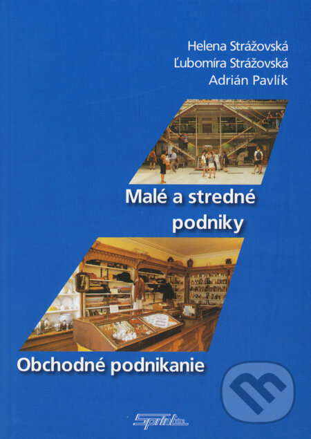 Kniha: Malé a stredné podniky (Adrián Pavlík, Helena Strážovská a Ľubomíra Strážovská). SPRINT, 2007 Kniha: Malé a stredné podniky (Adrián Pavlík, Helena Strážovská a Ľubomíra Strážovská). SPRINT, 2007