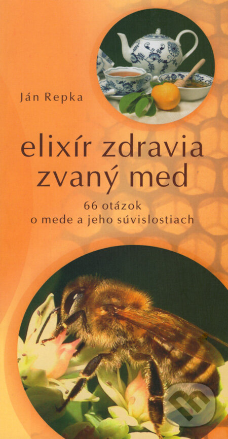 Kniha: Elixír zdravia zvaný med (Ján Repka). FC-KOMPLET, 2008 Kniha: Elixír zdravia zvaný med (Ján Repka). FC-KOMPLET, 2008