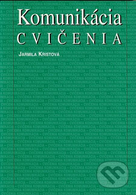 Kniha: Komunikácia - Cvičenia (Jarmila Kristová). Osveta, 2004 Kniha: Komunikácia - Cvičenia (Jarmila Kristová). Osveta, 2004