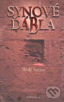 Kniha: Synové ďábla (Wolf Serno). Knižní klub, 2008 Kniha: Synové ďábla (Wolf Serno). Knižní klub, 2008
