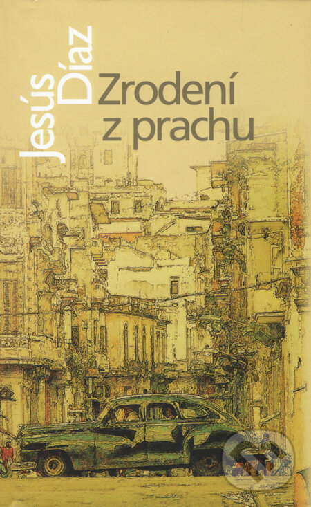 Kniha: Zrodení z prachu (Jesús Díaz). Slovart, 2008 Kniha: Zrodení z prachu (Jesús Díaz). Slovart, 2008