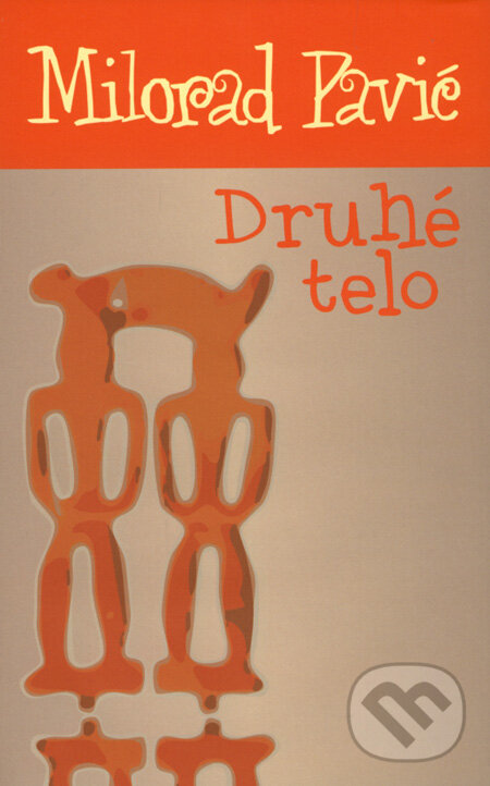 Kniha: Druhé telo (Milorad Pavić). Slovart, 2008 Kniha: Druhé telo (Milorad Pavić). Slovart, 2008