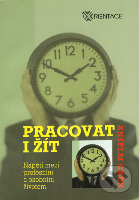 Kniha: Pracovat i žít (Anselm Grün). Karmelitánské nakladatelství, 2006 Kniha: Pracovat i žít (Anselm Grün). Karmelitánské nakladatelství, 2006