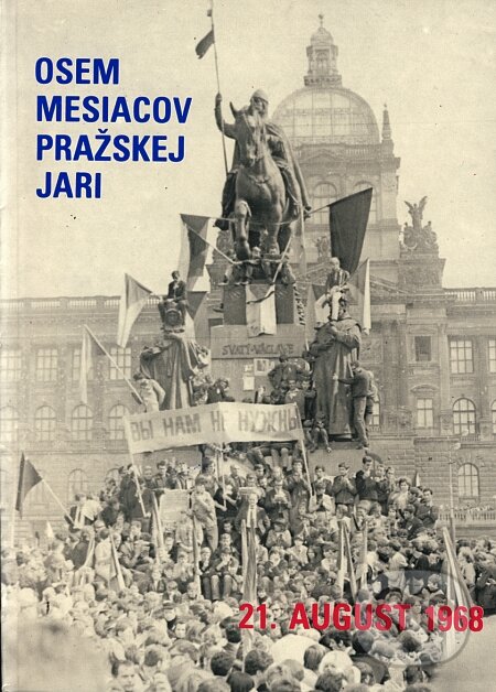 Kniha: Osem mesiacov pražskej jari (Osveta). Osveta, 1990 Kniha: Osem mesiacov pražskej jari (Osveta). Osveta, 1990