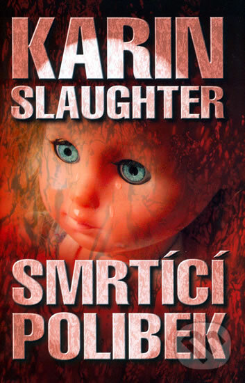 Kniha: Smrtíci polibek (Karin Slaughter). Domino, 2003 Kniha: Smrtíci polibek (Karin Slaughter). Domino, 2003