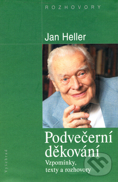 Kniha: Podvečerní děkování (Jan Heller). Vyšehrad, 2005 Kniha: Podvečerní děkování (Jan Heller). Vyšehrad, 2005