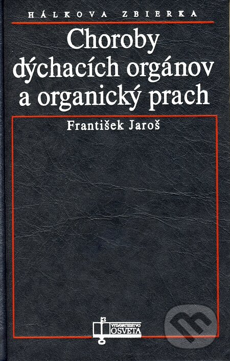 Kniha: Choroby dýchacích orgánov a organický prach (František Jaroš). Osveta, 1995 Kniha: Choroby dýchacích orgánov a organický prach (František Jaroš). Osveta, 1995