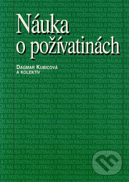 Kniha: Náuka o požívatinách (Dagmar Kubicová a kolektiv). Osveta, 2004 Kniha: Náuka o požívatinách (Dagmar Kubicová a kolektiv). Osveta, 2004
