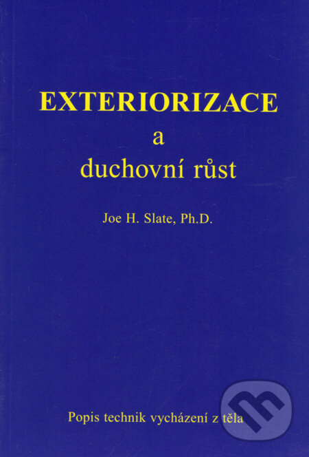 Kniha: Exteriorizace a duchovní růst (Joe H. Slate). Stratos, 1998 Kniha: Exteriorizace a duchovní růst (Joe H. Slate). Stratos, 1998