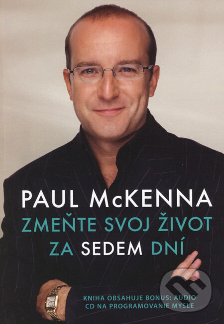 Kniha: Zmeňte svoj život za sedem dní (Paul McKenna). Eastone Books, 2008 Kniha: Zmeňte svoj život za sedem dní (Paul McKenna). Eastone Books, 2008