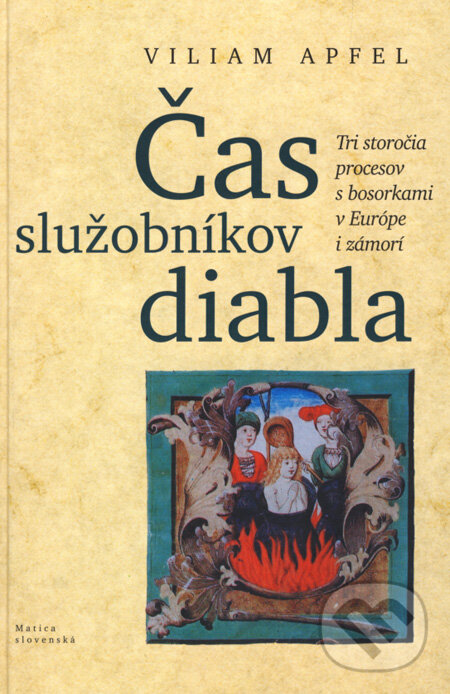 Kniha: Čas služobníkov diabla (Viliam Apfel). Matica slovenská, 2008 Kniha: Čas služobníkov diabla (Viliam Apfel). Matica slovenská, 2008