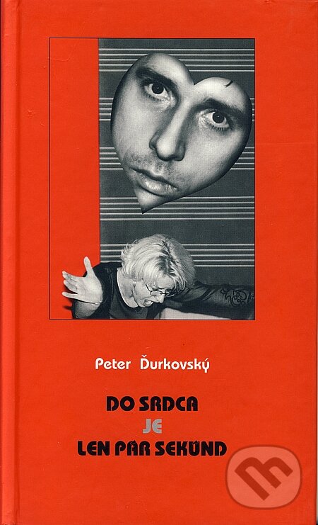 Kniha: Do srdca je len pár sekúnd (Peter Ďurkovský). Knižné centrum, 2001 Kniha: Do srdca je len pár sekúnd (Peter Ďurkovský). Knižné centrum, 2001