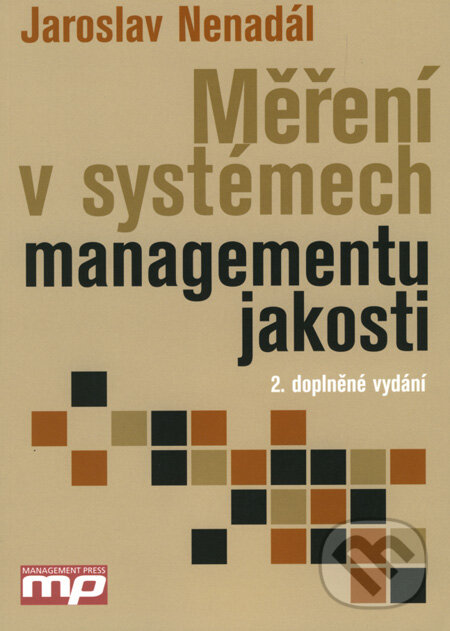 Kniha: Měření v systémech managementu jakosti (Jaroslav Nenadál). Management Press, 2004 Kniha: Měření v systémech managementu jakosti (Jaroslav Nenadál). Management Press, 2004