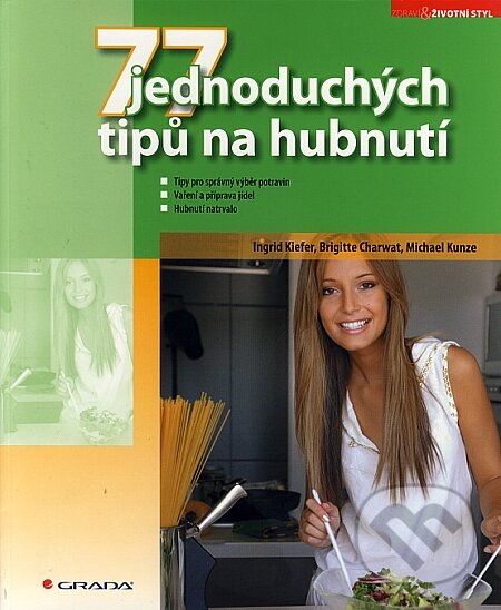 Kniha: 77 jednoduchých tipů na hubnutí (Brigitte Charwat, Ingrid Kiefer a Michael Kunze). Grada, 2008 Kniha: 77 jednoduchých tipů na hubnutí (Brigitte Charwat, Ingrid Kiefer a Michael Kunze). Grada, 2008
