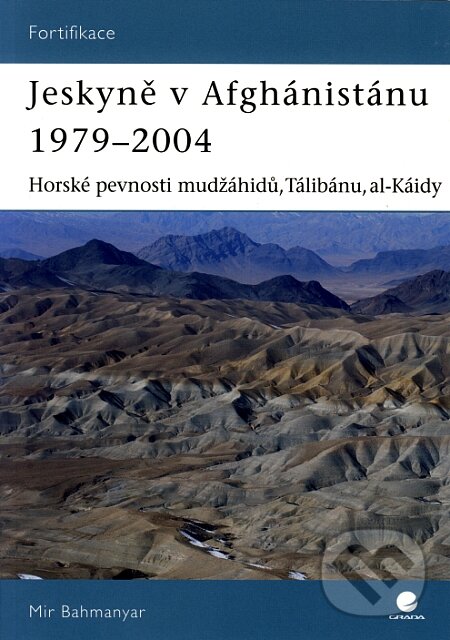 Kniha: Jeskyně v Afghánistánu 1979 - 2004 (Mir Bahmanyar). Grada, 2008 Kniha: Jeskyně v Afghánistánu 1979 - 2004 (Mir Bahmanyar). Grada, 2008