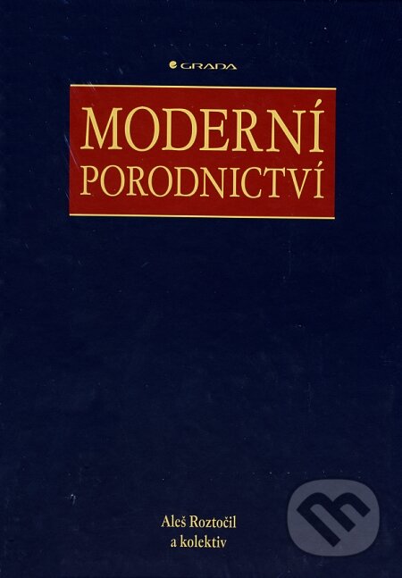 Kniha: Moderní porodnictví (Aleš Roztočil a kolektív). Grada, 2008 Kniha: Moderní porodnictví (Aleš Roztočil a kolektív). Grada, 2008