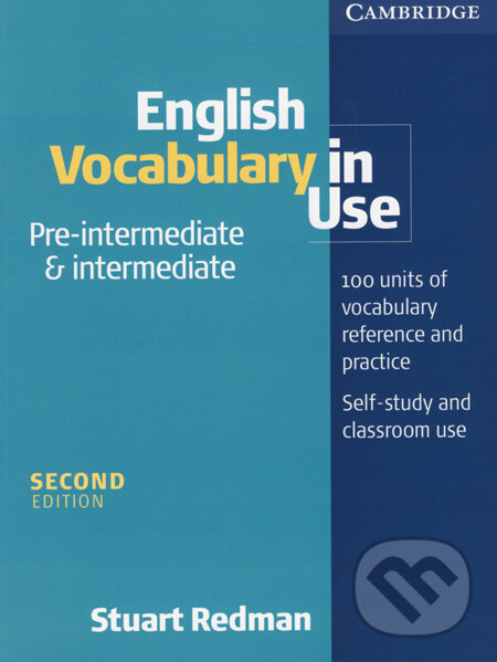 Kniha: English Vocabulary in Use - Pre-intermediate & intermediate (Stuart Redman). Cambridge University Press, 2003 Kniha: English Vocabulary in Use - Pre-intermediate & intermediate (Stuart Redman). Cambridge University Press, 2003