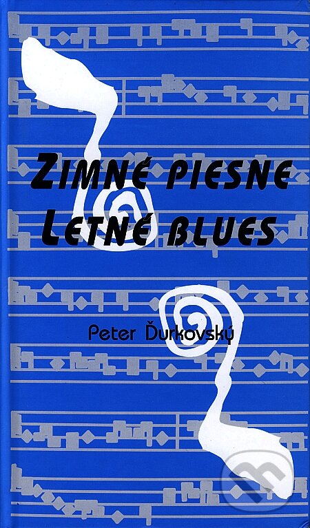 Kniha: Zimné piesne - Letné blues (Peter Ďurkovský). Knižné centrum, 2002 Kniha: Zimné piesne - Letné blues (Peter Ďurkovský). Knižné centrum, 2002