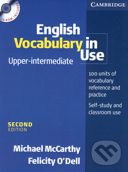 Kniha: English Vocabulary in Use - Upper-intermediate + CD (Felicity O´Dell a Michael McCarthy). Cambridge University Press, 2001 Kniha: English Vocabulary in Use - Upper-intermediate + CD (Felicity O´Dell a Michael McCarthy). Cambridge University Press, 2001