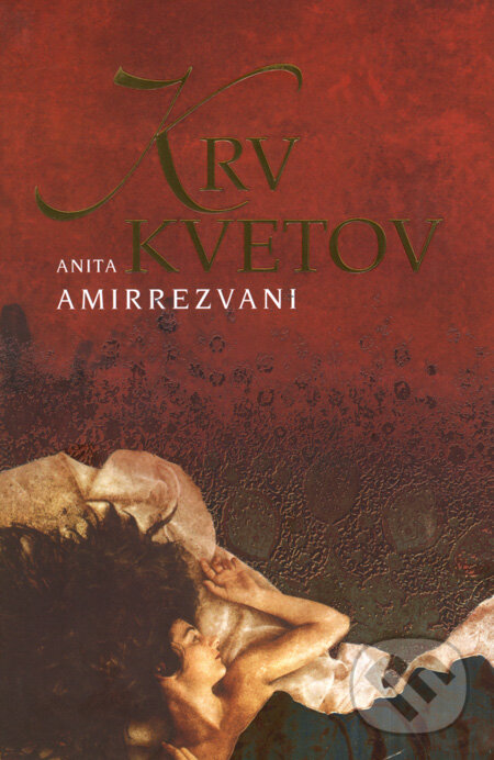 Kniha: Krv kvetov (Anita Amirrezvani). NOXI, 2008 Kniha: Krv kvetov (Anita Amirrezvani). NOXI, 2008