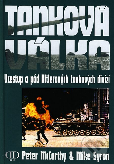 Kniha: Tanková válka (Peter McCarthy a Mike Syron). Deus, 2003 Kniha: Tanková válka (Peter McCarthy a Mike Syron). Deus, 2003
