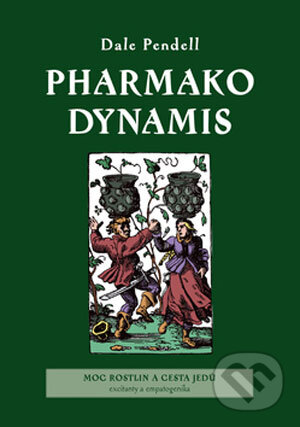 Kniha: Pharmako Dynamis (Dale Pendell). Dybbuk, 2005 Kniha: Pharmako Dynamis (Dale Pendell). Dybbuk, 2005
