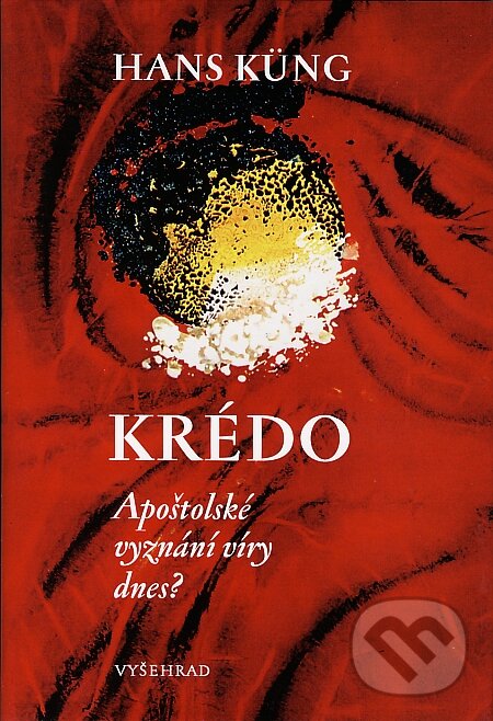 Kniha: Krédo (Hans Küng). Vyšehrad, 2007 Kniha: Krédo (Hans Küng). Vyšehrad, 2007