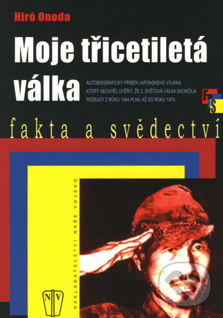 Kniha: Moje třicetiletá válka (Hiró Onoda). Naše vojsko CZ, 2007 Kniha: Moje třicetiletá válka (Hiró Onoda). Naše vojsko CZ, 2007