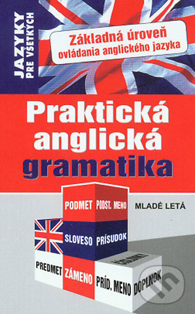 Kniha: Praktická anglická gramatika (Slovenské pedagogické nakladateľstvo - Mladé letá). Slovenské pedagogické nakladateľstvo - Mladé letá, 2008 Kniha: Praktická anglická gramatika (Slovenské pedagogické nakladateľstvo - Mladé letá). Slovenské pedagogické nakladateľstvo - Mladé letá, 2008