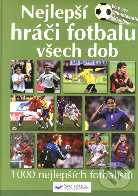 Kniha: Nejlepší hráči fotbalu všech dob (Michael Nordmann). Svojtka&Co., 2008 Kniha: Nejlepší hráči fotbalu všech dob (Michael Nordmann). Svojtka&Co., 2008