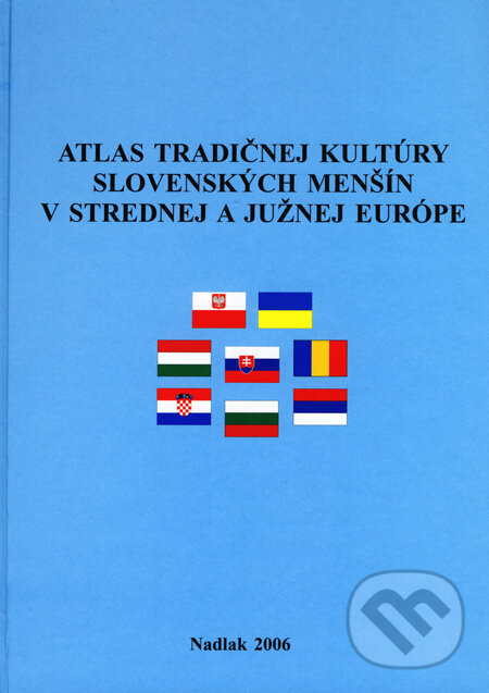 Kniha: Atlas tradičnej kultúry slovenských menšín v strednej a južnej Európe (Mojmír Benža). Ivan Krasko, 2006 Kniha: Atlas tradičnej kultúry slovenských menšín v strednej a južnej Európe (Mojmír Benža). Ivan Krasko, 2006