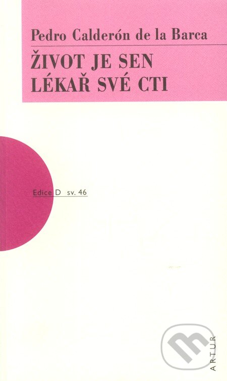 Kniha: Život je sen, Lékař své cti (Pedro Calderón de la Barca). Artur, 2008 Kniha: Život je sen, Lékař své cti (Pedro Calderón de la Barca). Artur, 2008