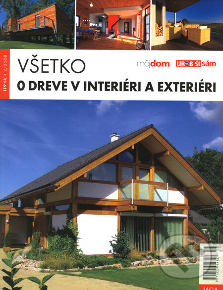 Všetko o dreve v interiéri a exteriéri (Erika Vodičková). Jaga group, 2008 Všetko o dreve v interiéri a exteriéri (Erika Vodičková). Jaga group, 2008
