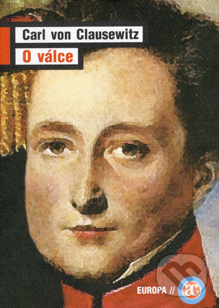 Kniha: O válce (Carl von Clausewitz). Academia, 2008 Kniha: O válce (Carl von Clausewitz). Academia, 2008
