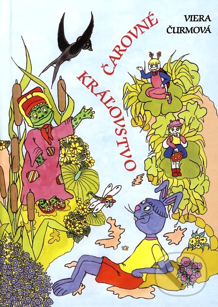 Kniha: Čarovné kráľovstvo (Viera Čurmová). Vydavateľstvo Michala Vaška, 2000 Kniha: Čarovné kráľovstvo (Viera Čurmová). Vydavateľstvo Michala Vaška, 2000
