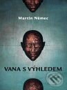Kniha: Vana s výhledem (Martin Němec). XYZ, 2008 Kniha: Vana s výhledem (Martin Němec). XYZ, 2008