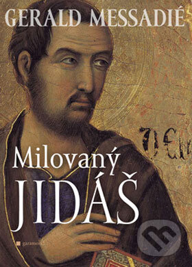 Kniha: Milovaný Jidáš (Gerald Messadié). Garamond, 2008 Kniha: Milovaný Jidáš (Gerald Messadié). Garamond, 2008