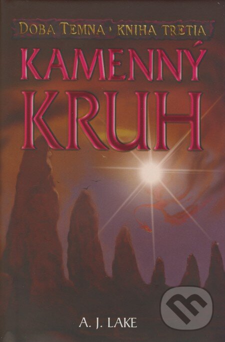 Kniha: Kamenný kruh - Kniha tretia (A.J. Lake). Slovart, 2008 Kniha: Kamenný kruh - Kniha tretia (A.J. Lake). Slovart, 2008