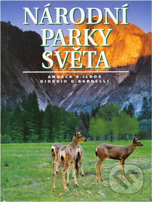 Kniha: Národní parky světa (Angela Serena Ildos a Giorgio G. Bardelli). Slovart, 2002 Kniha: Národní parky světa (Angela Serena Ildos a Giorgio G. Bardelli). Slovart, 2002