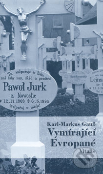 Kniha: Vymírající Evropané (Karl-Markus Gauss a Kurt Kaindl). Vitalis, 2003 Kniha: Vymírající Evropané (Karl-Markus Gauss a Kurt Kaindl). Vitalis, 2003
