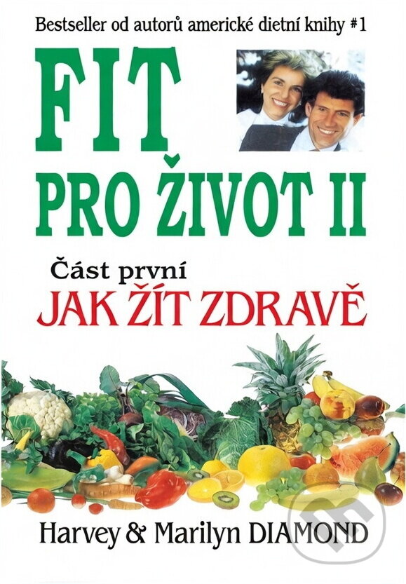 Kniha: Fit pro život II/1. část (H.a M. Diamond). Pragma Kniha: Fit pro život II/1. část (H.a M. Diamond). Pragma