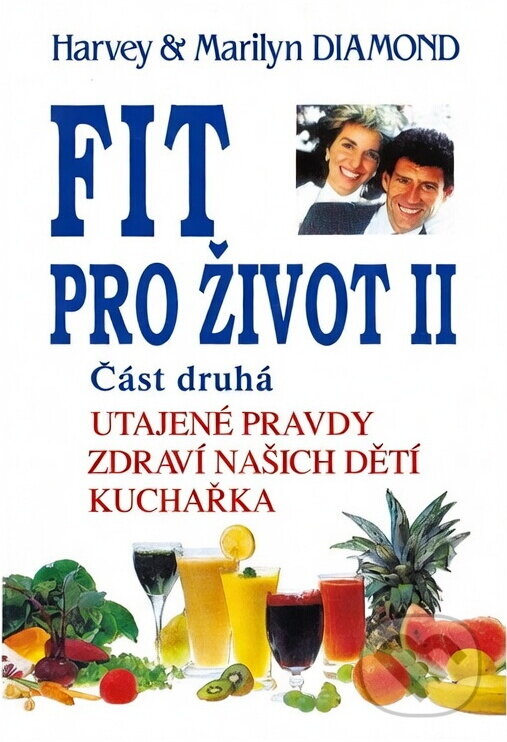 Kniha: Fit pro život II/2. část (H.a M. Diamond). Pragma, 1993 Kniha: Fit pro život II/2. část (H.a M. Diamond). Pragma, 1993