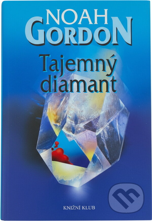 Kniha: Tajemný diamant (Noah Gordon). Knižní klub, 2002 Kniha: Tajemný diamant (Noah Gordon). Knižní klub, 2002